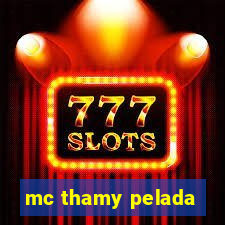 mc thamy pelada