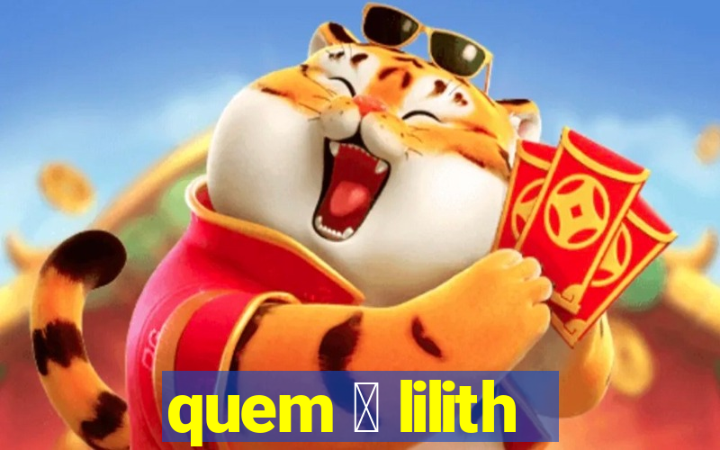 quem 茅 lilith