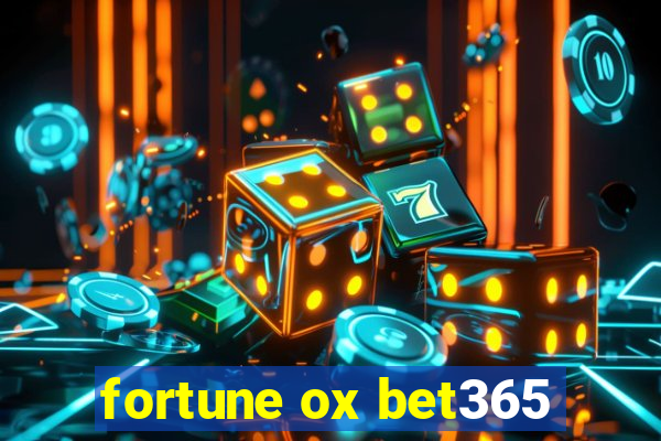 fortune ox bet365