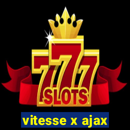 vitesse x ajax