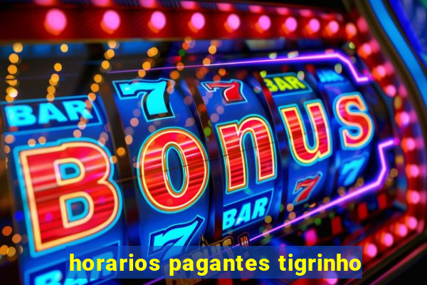 horarios pagantes tigrinho