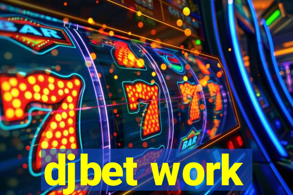 djbet work