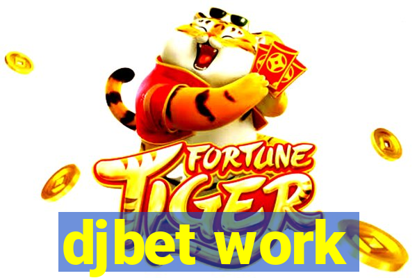 djbet work