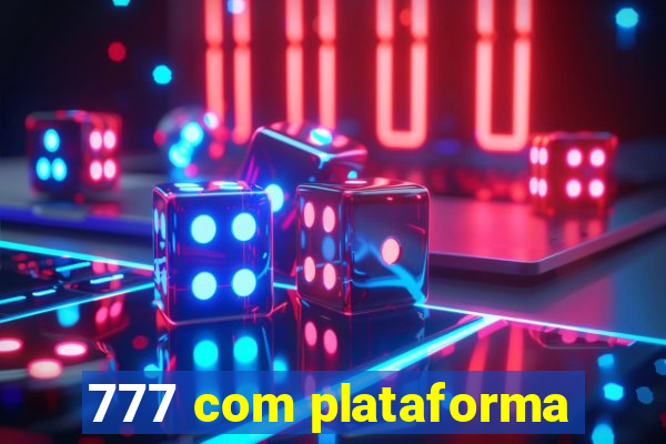 777 com plataforma