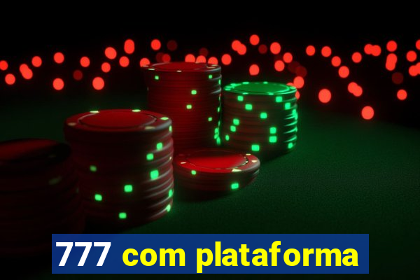 777 com plataforma