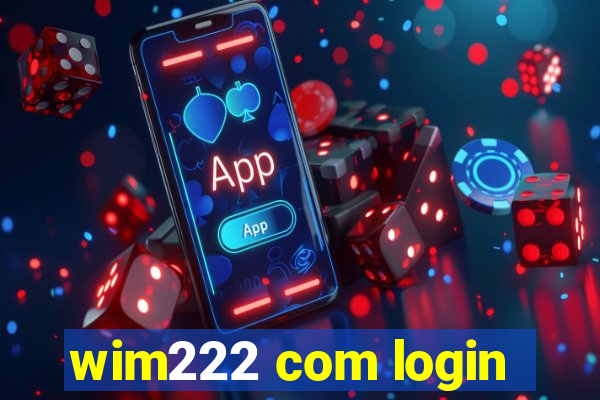 wim222 com login