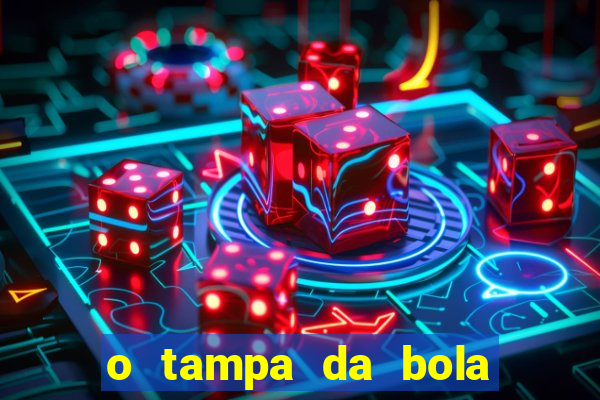 o tampa da bola ao vivo hoje