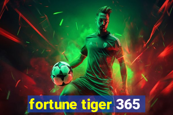 fortune tiger 365