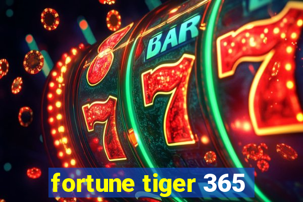 fortune tiger 365