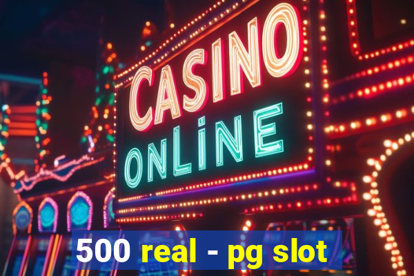 500 real - pg slot