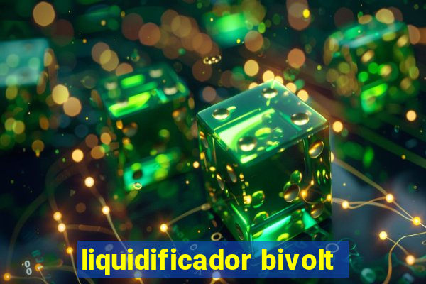 liquidificador bivolt