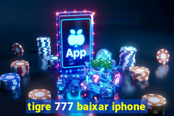 tigre 777 baixar iphone