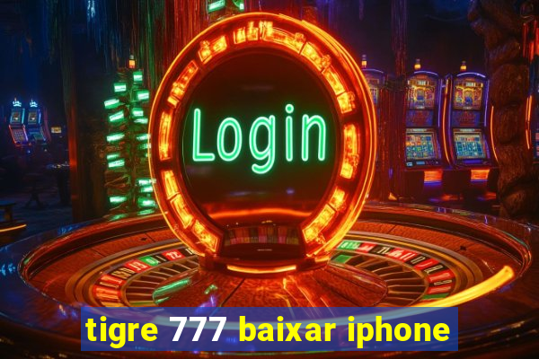 tigre 777 baixar iphone