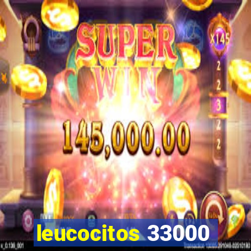 leucocitos 33000