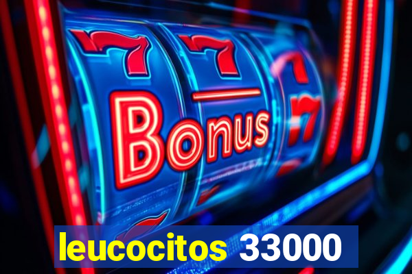 leucocitos 33000