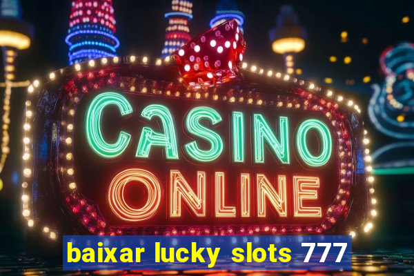 baixar lucky slots 777