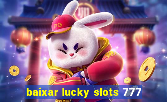 baixar lucky slots 777