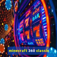 minecraft 360 classic