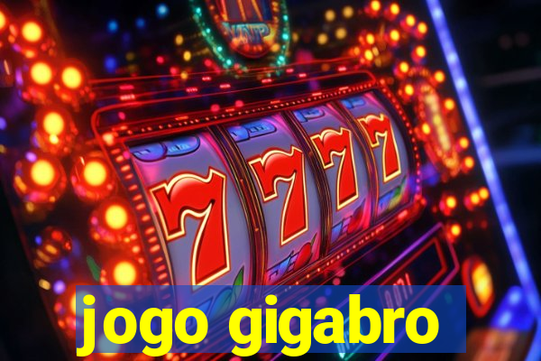 jogo gigabro