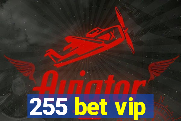 255 bet vip