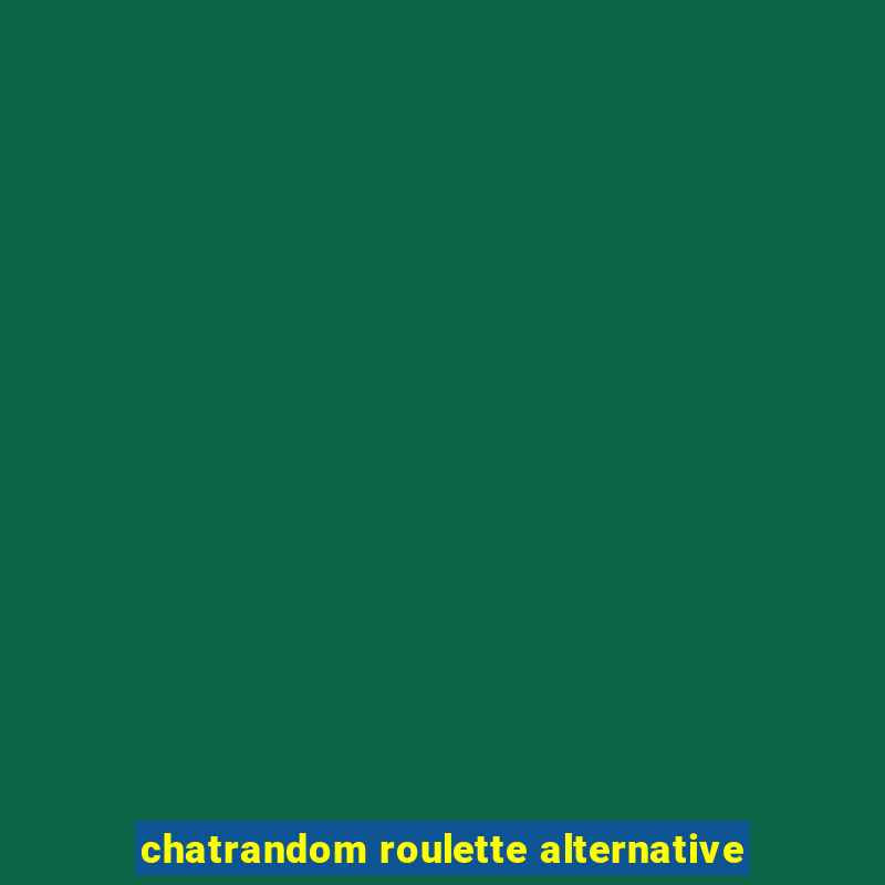 chatrandom roulette alternative