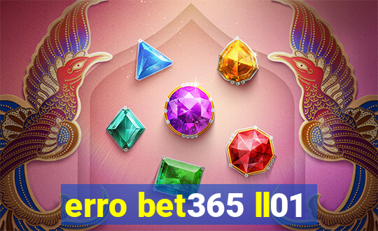 erro bet365 ll01