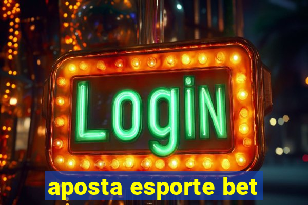 aposta esporte bet