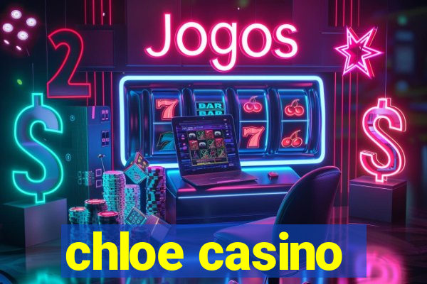 chloe casino