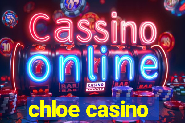 chloe casino