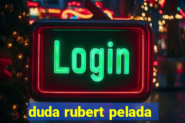 duda rubert pelada