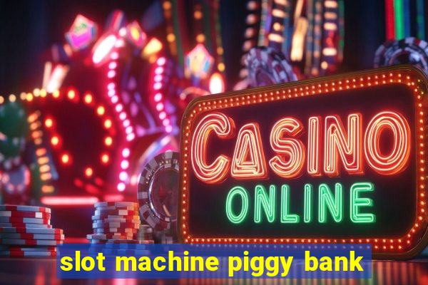 slot machine piggy bank