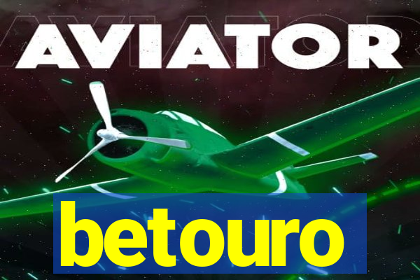 betouro