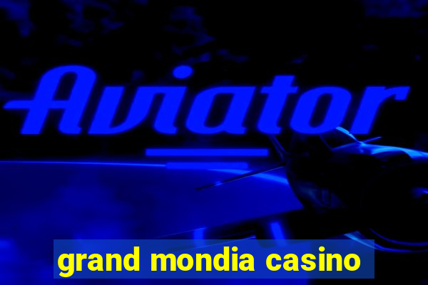 grand mondia casino