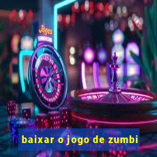 baixar o jogo de zumbi