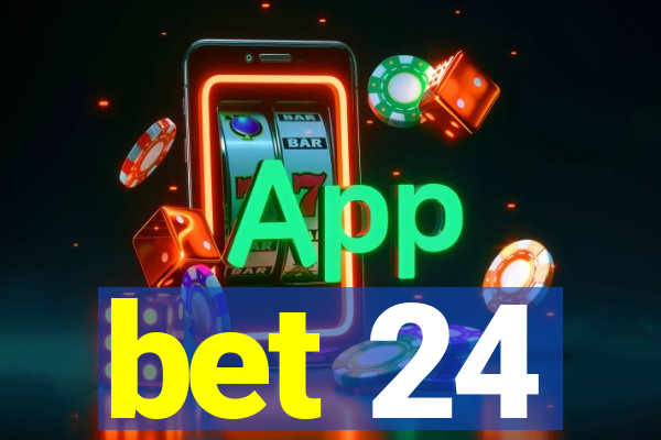 bet 24