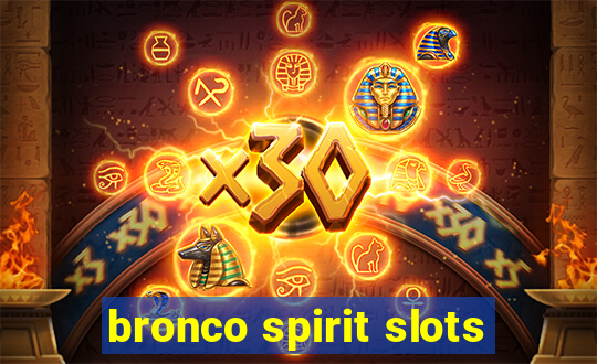 bronco spirit slots