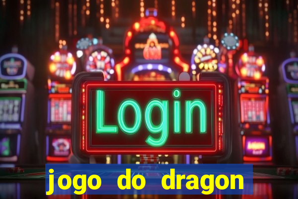 jogo do dragon ganhar dinheiro