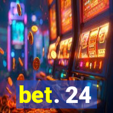 bet. 24