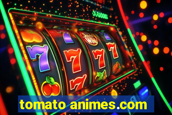 tomato animes.com