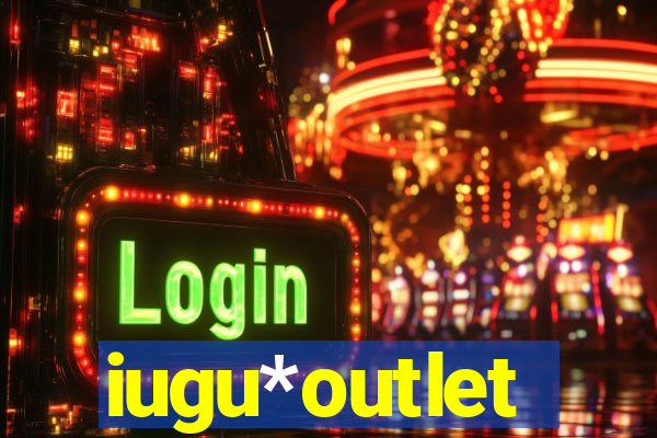 iugu*outlet