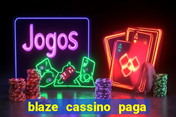 blaze cassino paga de verdade