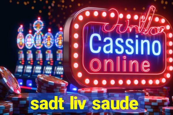 sadt liv saude