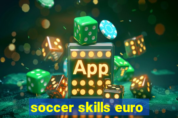 soccer skills euro