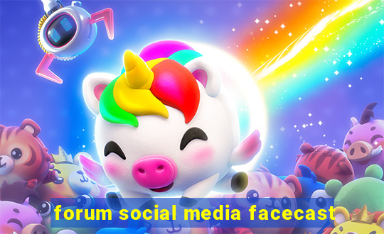 forum social media facecast