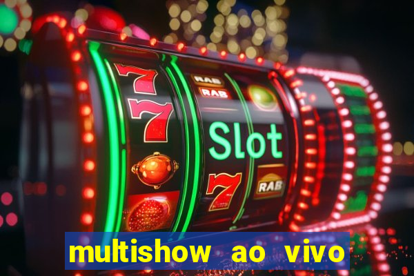 multishow ao vivo online gratis