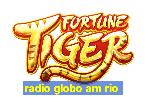 radio globo am rio