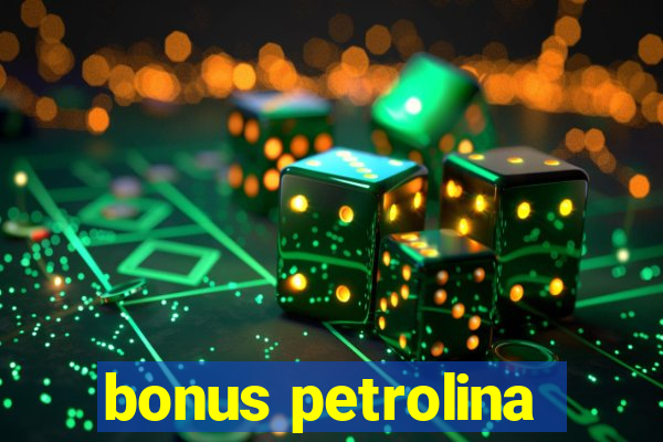 bonus petrolina