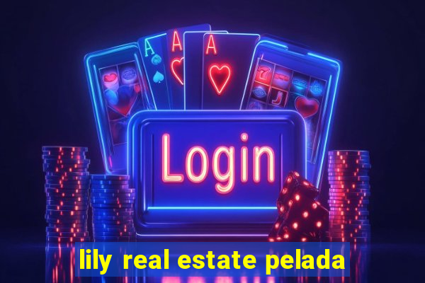 lily real estate pelada