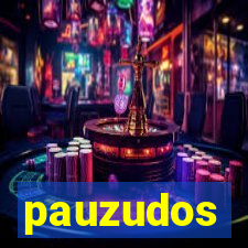 pauzudos