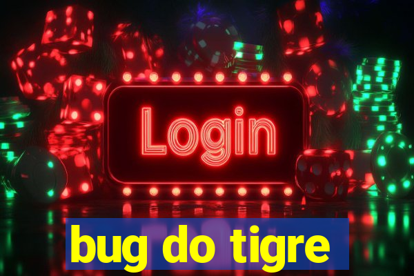 bug do tigre